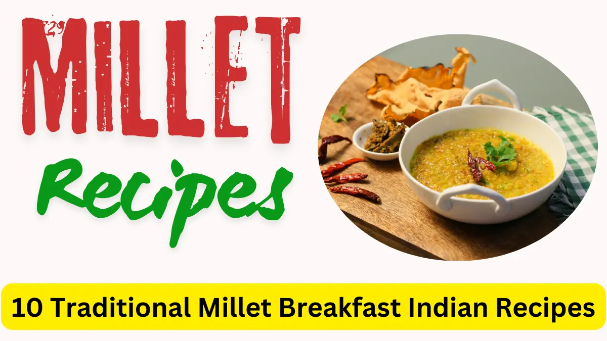 10 Traditional Millet Breakfast Indian Recipes