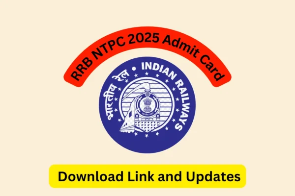 RRB NTPC 2025 Admit Card: Download Link and Updates