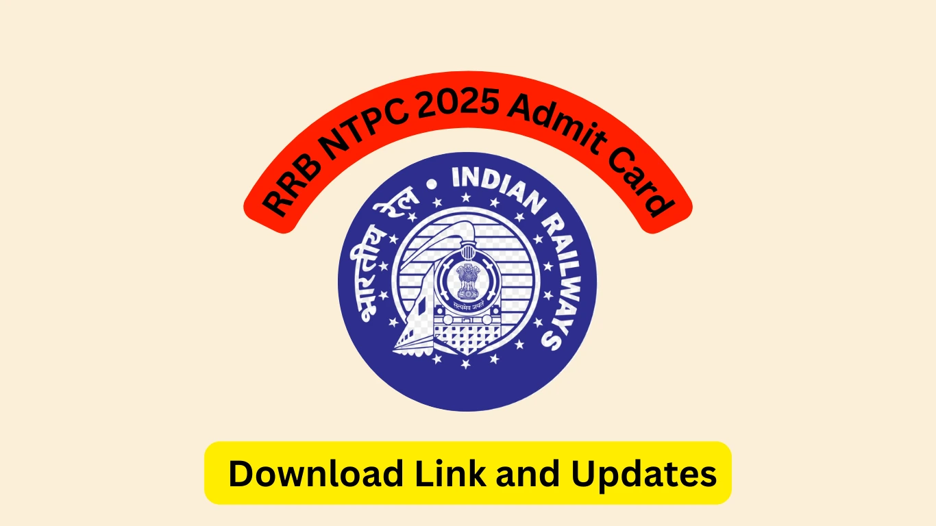 RRB NTPC 2025 Admit Card: Download Link and Updates