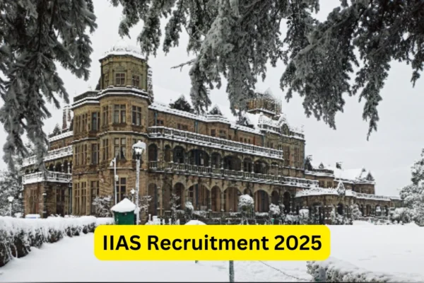 Indian Institute of Advanced Study (IIAS) Recruitment 2025