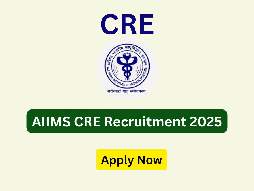 All India Institute of Medical Sciences (AIIMS) CRE Recruitment 2025