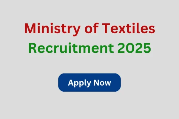 Ministry of Textiles Recruitment 2025