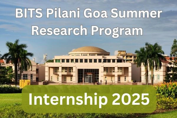 BITS Pilani Goa Summer Internship Program 2025: Research Opportunity for Students